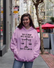 Load image into Gallery viewer, Talk Is Cheap Until You Have To Talk To A Lawyer Trending Hoodie
