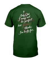 Load image into Gallery viewer, July Girl I May Not Be Perfect But Jesus Thinks I'm To Die For Guys Tee
