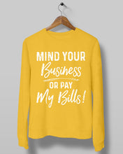 Load image into Gallery viewer, Mind Your Business Or Pay My Bills Custom Design Sweatshirt
