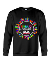 Load image into Gallery viewer, Librarian Library Squad Special Custom Design For Book Lovers Sweatshirt
