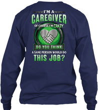 Load image into Gallery viewer, I'm A Caregiver Of Course I'm Crazy Do You Think Trending Unisex Long Sleeve
