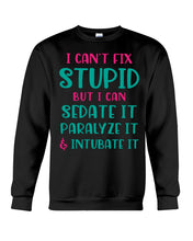 Load image into Gallery viewer, I Can't Fix Stupid But I An Sadate It Gift For Girls Sweatshirt

