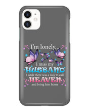 Load image into Gallery viewer, I'm Lonely I Miss My Husband Butterfly Gift For Lover Phone case
