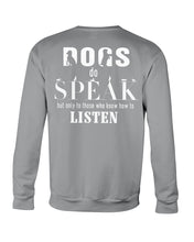 Load image into Gallery viewer, Dogs Do Speak Special Custom Design For Dog Lovers Sweatshirt
