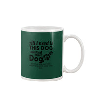 Load image into Gallery viewer, All I Need Is This Dog And That Other Dog Gift For Dog Lovers Mug
