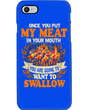 Load image into Gallery viewer, Once You Put My Meat In Your Mouth Unique Custom Design Phone case
