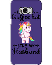 Load image into Gallery viewer, I Like My Coffee Hot Like My Husband Unicorn Gift For Men Phone case
