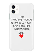 Load image into Gallery viewer, Thanks For Teaching Me How To Be A Man Phone case
