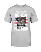 Load image into Gallery viewer, I Ain't Perfect But I Do Have A DD-214 For An Old Man Trending Guys Tee
