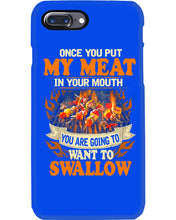 Load image into Gallery viewer, Once You Put My Meat In Your Mouth Unique Custom Design Phone case
