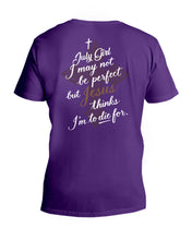Load image into Gallery viewer, July Girl I May Not Be Perfect But Jesus Thinks I'm To Die For Guys V-Neck
