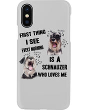 Load image into Gallery viewer, I See Every Morning Is A Schnauzer Who Loves Me Phone case

