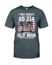 Load image into Gallery viewer, I Ain't Perfect But I Do Have A DD-214 For An Old Man Trending Guys Tee
