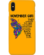 Load image into Gallery viewer, Birthday Gift For November Girl They Whispered To Her You Cannot Withstand The Storm Phone case
