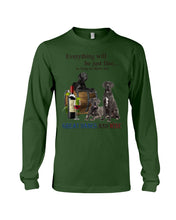 Load image into Gallery viewer, Everything Will Be Just Fine As Long As There Are Great Dane And Wine Gift For Dog Lovers Unisex Long Sleeve
