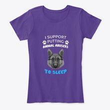 Load image into Gallery viewer, I Support Putting Animal Abusers To Sleep Gift For Dog Lovers Ladies Tee
