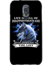 Load image into Gallery viewer, Life Is Full Of Disappoinments And Just Added You To The List Phone case
