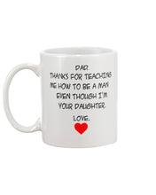 Load image into Gallery viewer, Thanks For Teaching Me How To Be A Man Mug
