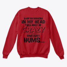 Load image into Gallery viewer, 9 Of 10 Voices In My Head Tell Me I'm Crazy One Just Hums Sweatshirt
