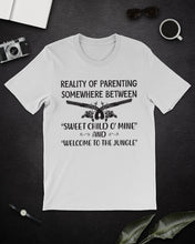 Load image into Gallery viewer, Reality Of Parenting Somewhere Between Sweer Child O' Mine Guys Tee
