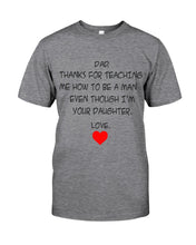 Load image into Gallery viewer, Thanks For Teaching Me How To Be A Man Guys Tee
