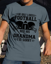 Load image into Gallery viewer, He Only Loves Football And His Grandma Guys Tee
