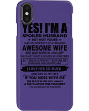 Load image into Gallery viewer, I'm A Spoiled Husband But Not Yours - Awesome Wife Who Was Born In January Phone case
