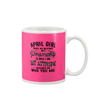 Load image into Gallery viewer, April Girl Make No Mistake My Personality Trending For Birthday Gift Mug
