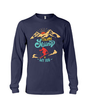 Load image into Gallery viewer, I'm Retired Skiing Is My Job Mountainous Terrain Unisex Long Sleeve
