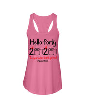 Load image into Gallery viewer, Black Phone Case Hello Forty 2020 The Year When Shit Got Real Trending Ladies Flowy Tank
