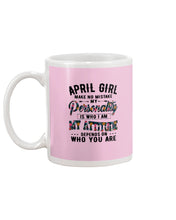 Load image into Gallery viewer, April Girl Make No Mistake My Personality Trending For Birthday Gift Mug
