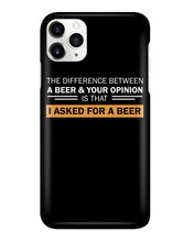 Load image into Gallery viewer, The Difference Between A Beer And Your Opinion Custom Design Phone case
