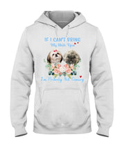 Load image into Gallery viewer, If I Can't Bring My Shih Tzu Trending For Dog Lovers Hoodie
