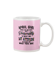 Load image into Gallery viewer, April Girl Make No Mistake My Personality Trending For Birthday Gift Mug
