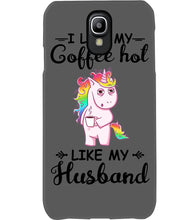 Load image into Gallery viewer, I Like My Coffee Hot Like My Husband Unicorn Gift For Men Phone case
