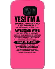 Load image into Gallery viewer, I'm A Spoiled Husband But Not Yours - Awesome Wife Who Was Born In January Phone case
