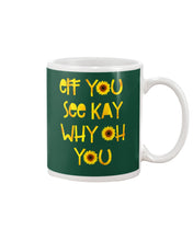 Load image into Gallery viewer, Sunflowers Eff You See Kay Why Oh You Gift For Women Mug

