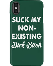Load image into Gallery viewer, Suck My Non Existing Dick Bitch Gift For Women Phone case
