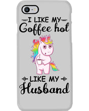 Load image into Gallery viewer, I Like My Coffee Hot Like My Husband Unicorn Gift For Men Phone case
