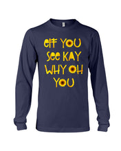 Load image into Gallery viewer, Sunflowers Eff You See Kay Why Oh You Gift For Women Unisex Long Sleeve
