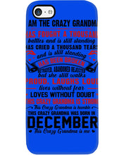 Load image into Gallery viewer, I’m The Crazy Grandma Who Was Born In December Has Fought A Thousand Custom Phone case
