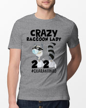 Load image into Gallery viewer, Crazy Raccoon Lady 2020 Quarantined Gift For Raccoon Lovers Guys Tee
