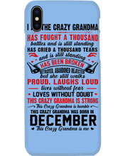 Load image into Gallery viewer, I’m The Crazy Grandma Who Was Born In December Has Fought A Thousand Custom Phone case
