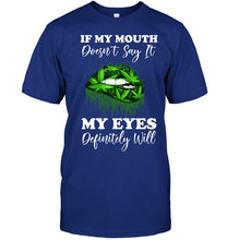 Load image into Gallery viewer, If My Mouth Doesn't Say It My Eyes Definitely Will Custom Design Guys Tee
