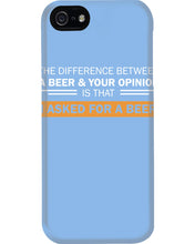 Load image into Gallery viewer, The Difference Between A Beer And Your Opinion Custom Design Phone case
