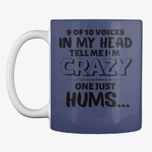 Load image into Gallery viewer, 9 Of 10 Voices In My Head Tell Me I'm Crazy One Just Hums Mug
