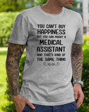 Load image into Gallery viewer, You Can't Buy Happiness But You Can Marry A Medical Assistant Gift For Girls Guys Tee
