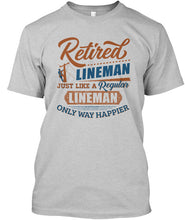 Load image into Gallery viewer, Retired Lineman Just Like A Regular Lineman Guys Tee
