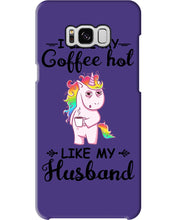 Load image into Gallery viewer, I Like My Coffee Hot Like My Husband Unicorn Gift For Men Phone case
