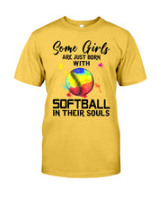 Load image into Gallery viewer, Some Girl Are Just With Softball In Their Souls Gift For Softball Lovers Guys Tee
